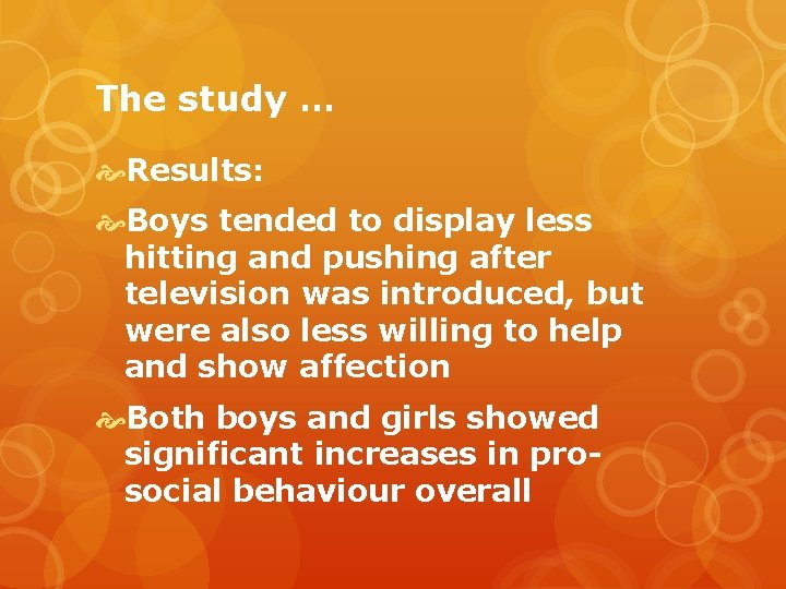 The study … Results: Boys tended to display less hitting and pushing after television