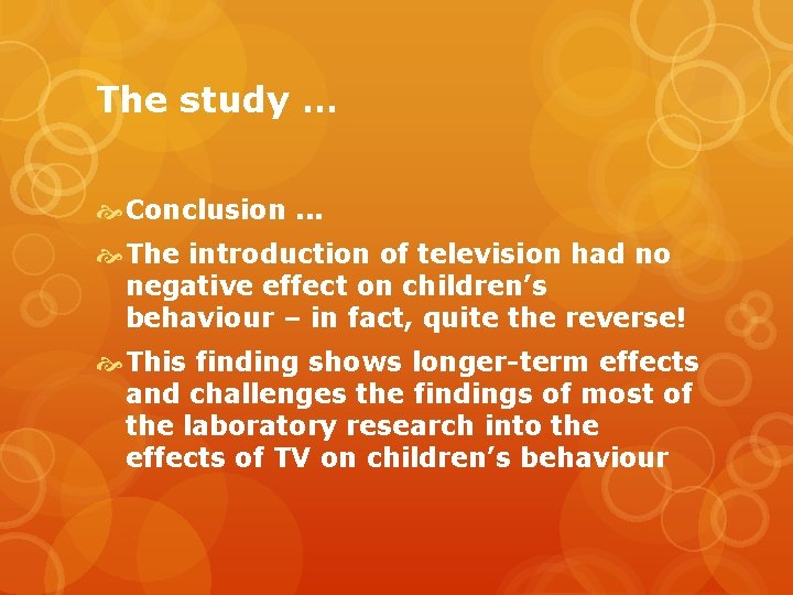The study … Conclusion. . . The introduction of television had no negative effect