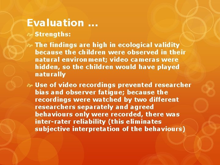 Evaluation. . . Strengths: The findings are high in ecological validity because the children