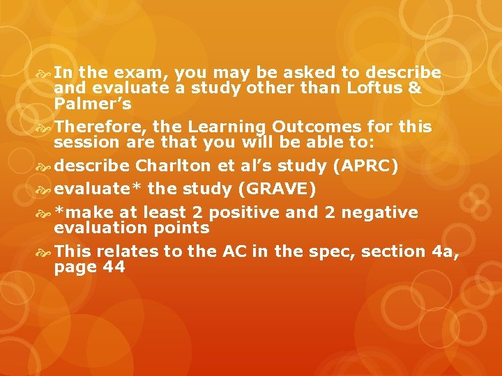  In the exam, you may be asked to describe and evaluate a study