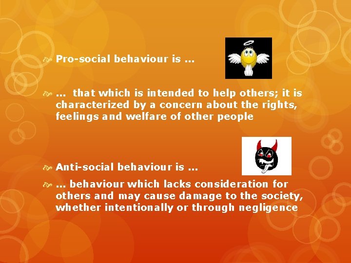  Pro-social behaviour is. . . . that which is intended to help others;