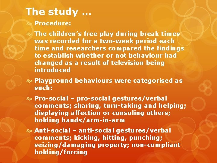 The study … Procedure: The children’s free play during break times was recorded for