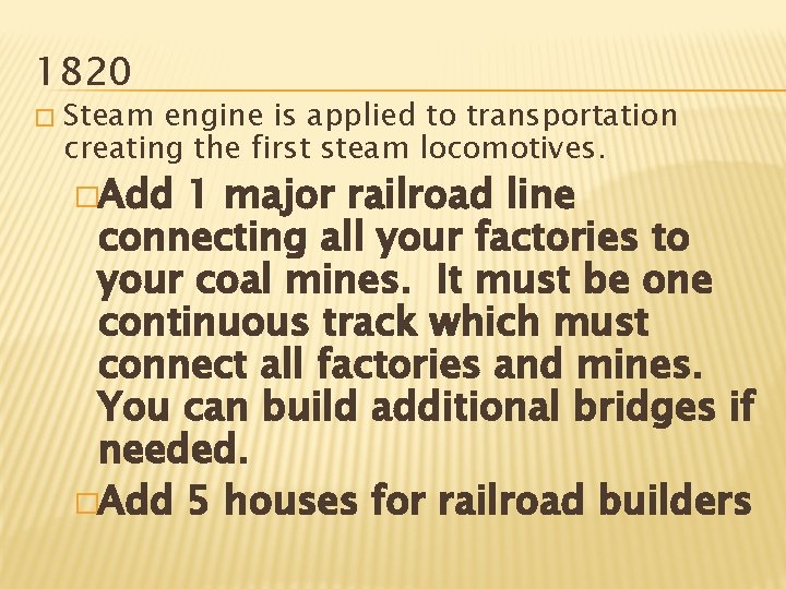 1820 � Steam engine is applied to transportation creating the first steam locomotives. �Add