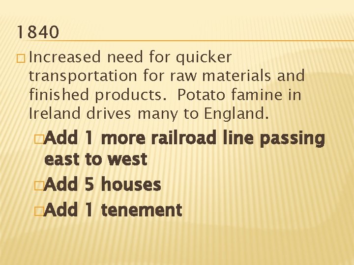 1840 � Increased need for quicker transportation for raw materials and finished products. Potato