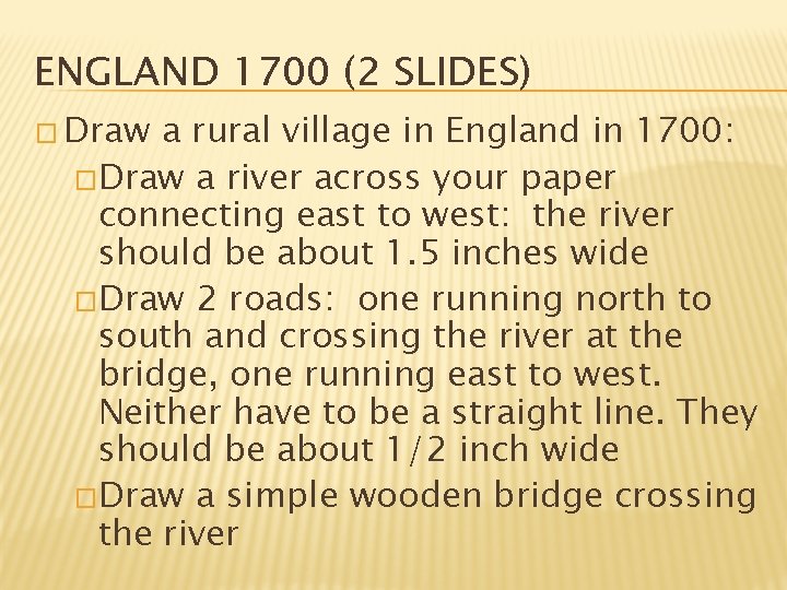 ENGLAND 1700 (2 SLIDES) � Draw a rural village in England in 1700: �Draw