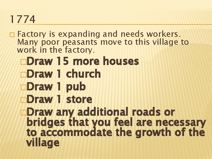 1774 � Factory is expanding and needs workers. Many poor peasants move to this