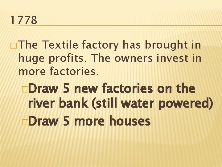 1778 � The Textile factory has brought in huge profits. The owners invest in