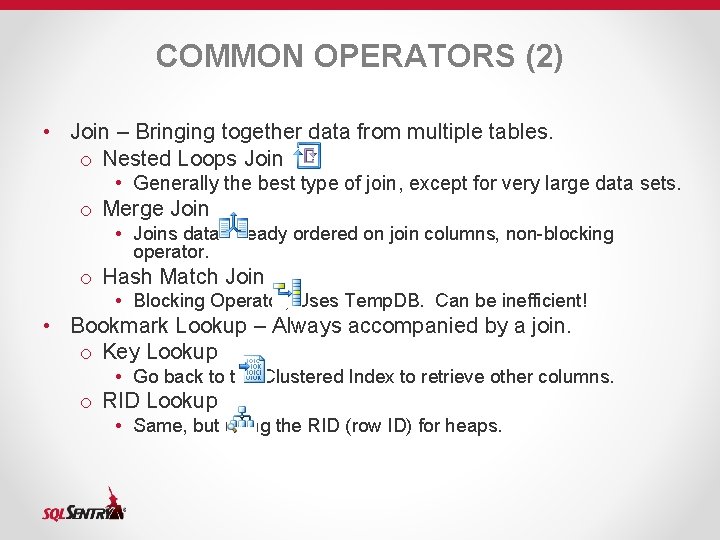 COMMON OPERATORS (2) • Join – Bringing together data from multiple tables. o Nested