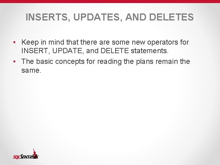 INSERTS, UPDATES, AND DELETES • Keep in mind that there are some new operators