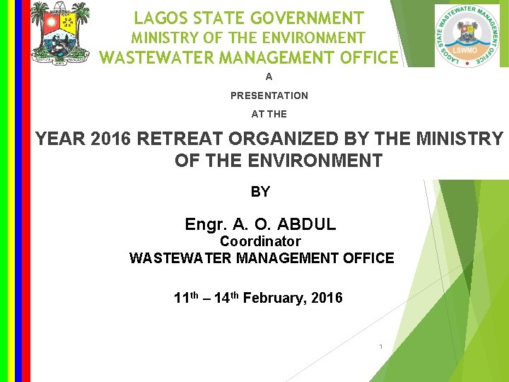 LAGOS STATE GOVERNMENT MINISTRY OF THE ENVIRONMENT WASTEWATER MANAGEMENT OFFICE A PRESENTATION AT THE
