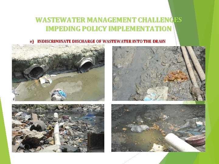 WASTEWATER MANAGEMENT CHALLENGES IMPEDING POLICY IMPLEMENTATION e) INDISCRIMINATE DISCHARGE OF WASTEWATER INTO THE DRAIN