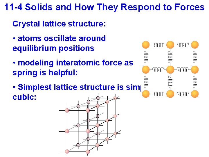 11 -4 Solids and How They Respond to Forces Crystal lattice structure: • atoms