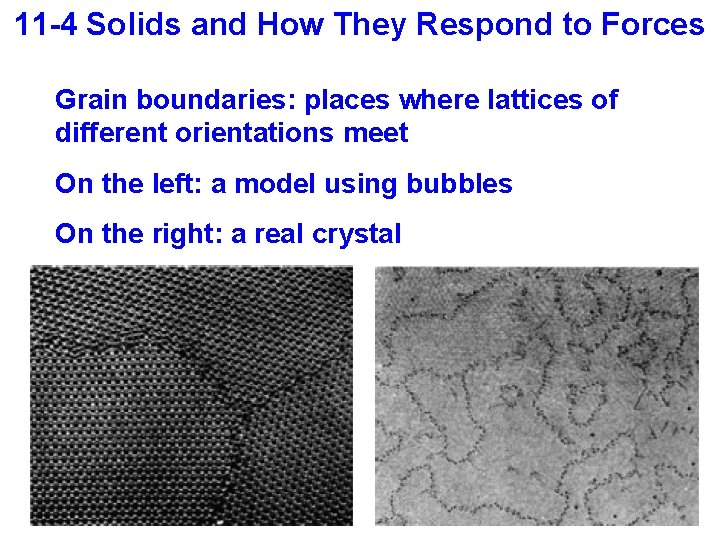 11 -4 Solids and How They Respond to Forces Grain boundaries: places where lattices