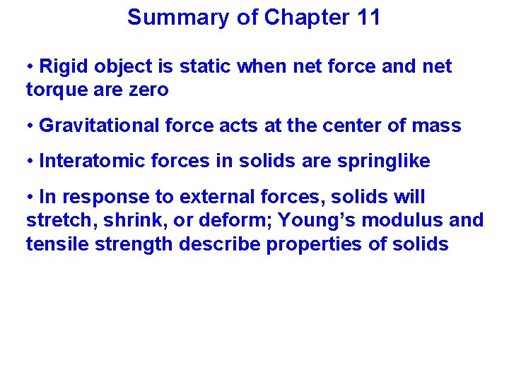 Summary of Chapter 11 • Rigid object is static when net force and net