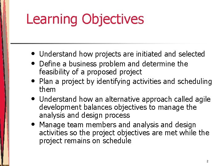 Learning Objectives • • • Understand how projects are initiated and selected Define a