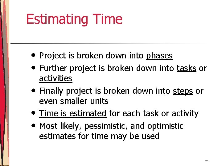 Estimating Time • • • Project is broken down into phases Further project is