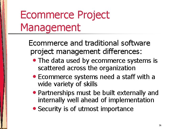 Ecommerce Project Management Ecommerce and traditional software project management differences: • The data used