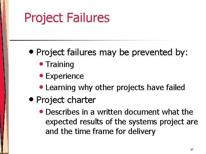 Project Failures • Project failures may be prevented by: • Training • Experience •