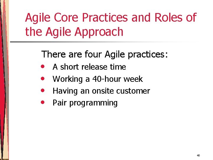 Agile Core Practices and Roles of the Agile Approach There are four Agile practices: