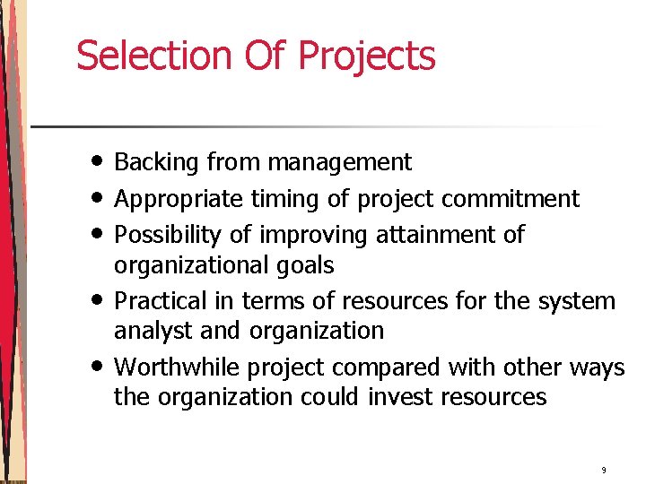 Selection Of Projects • • • Backing from management Appropriate timing of project commitment