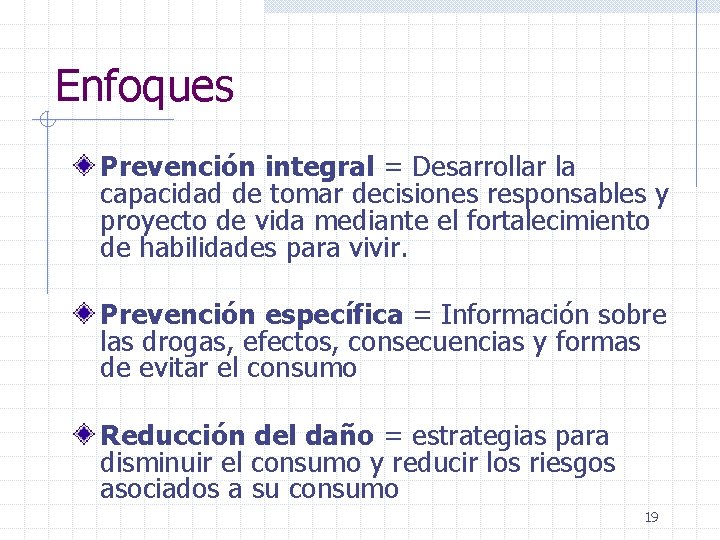 Enfoques Prevención integral = Desarrollar la capacidad de tomar decisiones responsables y proyecto de