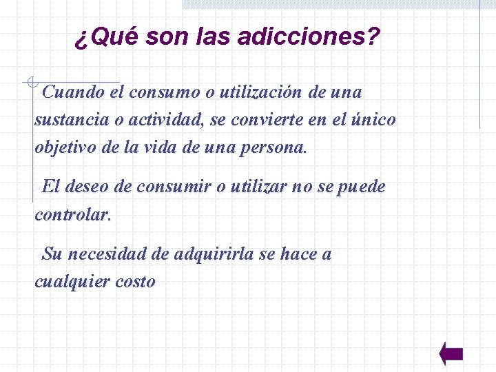 ¿Qué son las adicciones? • Cuando el consumo o utilización de una sustancia o