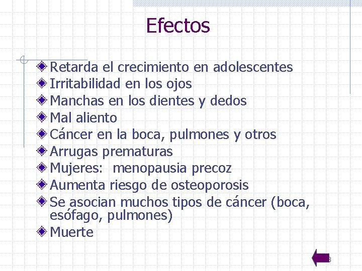 Efectos Retarda el crecimiento en adolescentes Irritabilidad en los ojos Manchas en los dientes