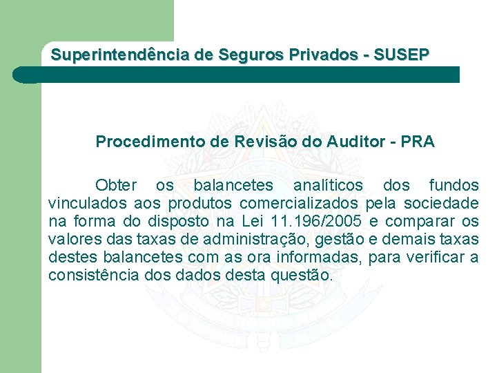 Superintendência de Seguros Privados - SUSEP Procedimento de Revisão do Auditor - PRA Obter