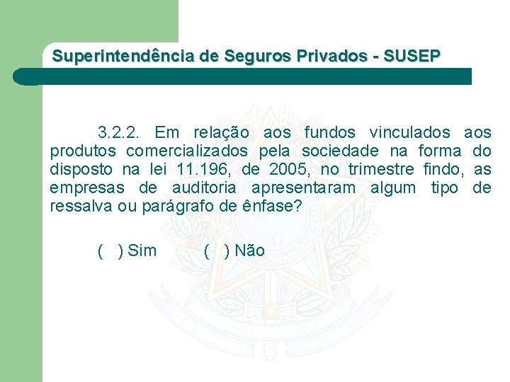 Superintendência de Seguros Privados - SUSEP 3. 2. 2. Em relação aos fundos vinculados