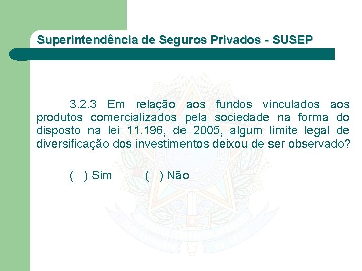 Superintendência de Seguros Privados - SUSEP 3. 2. 3 Em relação aos fundos vinculados