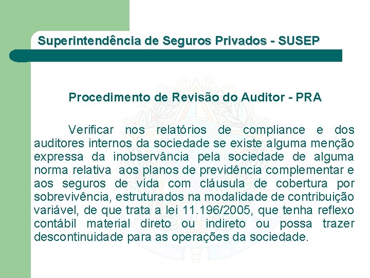 Superintendência de Seguros Privados - SUSEP Procedimento de Revisão do Auditor - PRA Verificar