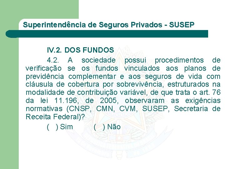 Superintendência de Seguros Privados - SUSEP IV. 2. DOS FUNDOS 4. 2. A sociedade