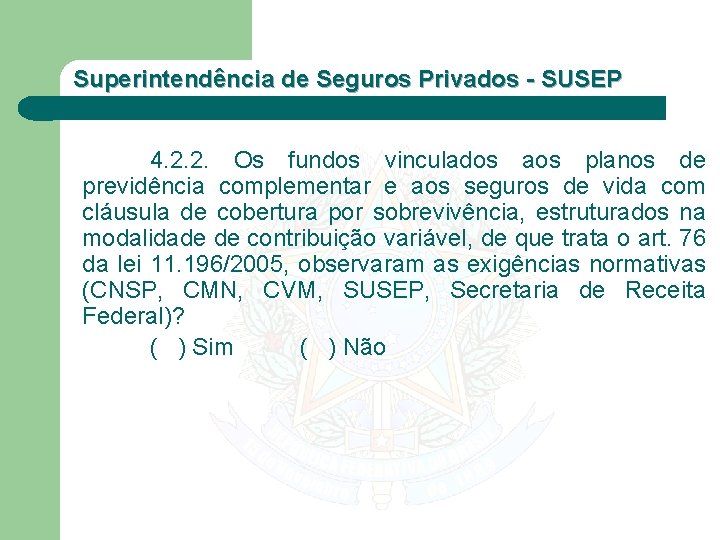 Superintendência de Seguros Privados - SUSEP 4. 2. 2. Os fundos vinculados aos planos