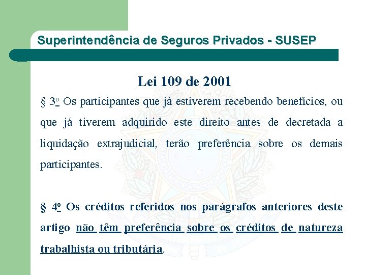 Superintendência de Seguros Privados - SUSEP Lei 109 de 2001 § 3 o Os