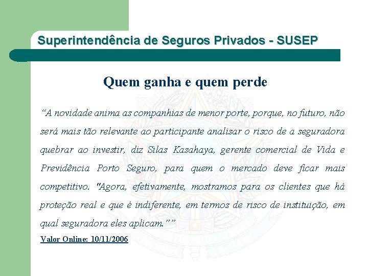 Superintendência de Seguros Privados - SUSEP Quem ganha e quem perde “A novidade anima