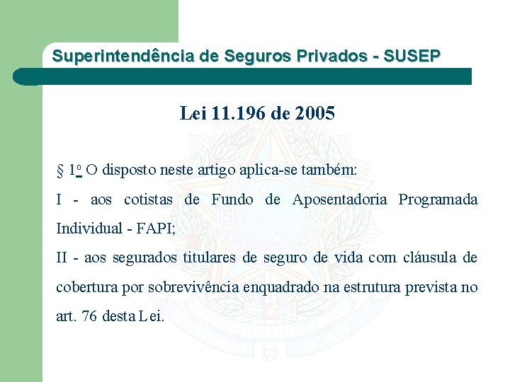 Superintendência de Seguros Privados - SUSEP Lei 11. 196 de 2005 § 1 o