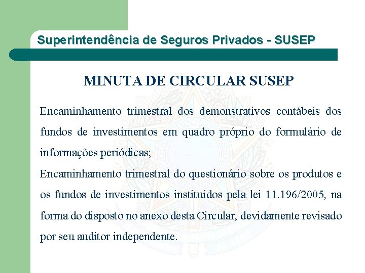 Superintendência de Seguros Privados - SUSEP MINUTA DE CIRCULAR SUSEP Encaminhamento trimestral dos demonstrativos