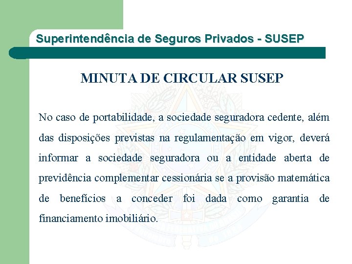 Superintendência de Seguros Privados - SUSEP MINUTA DE CIRCULAR SUSEP No caso de portabilidade,