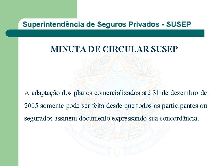 Superintendência de Seguros Privados - SUSEP MINUTA DE CIRCULAR SUSEP A adaptação dos planos