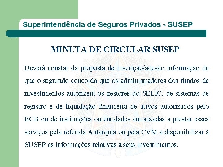 Superintendência de Seguros Privados - SUSEP MINUTA DE CIRCULAR SUSEP Deverá constar da proposta