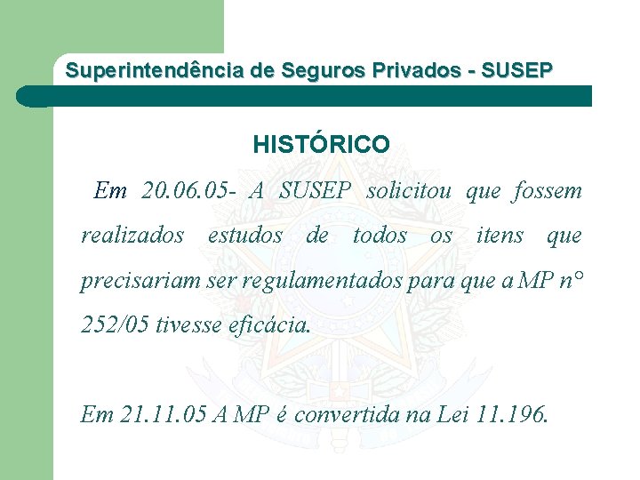 Superintendência de Seguros Privados - SUSEP HISTÓRICO Em 20. 06. 05 - A SUSEP