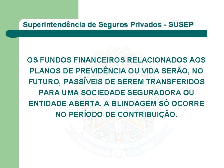 Superintendência de Seguros Privados - SUSEP OS FUNDOS FINANCEIROS RELACIONADOS AOS PLANOS DE PREVIDÊNCIA