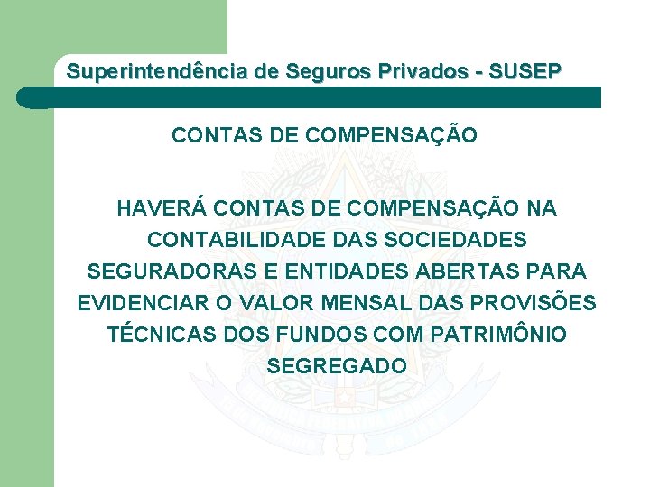 Superintendência de Seguros Privados - SUSEP CONTAS DE COMPENSAÇÃO HAVERÁ CONTAS DE COMPENSAÇÃO NA