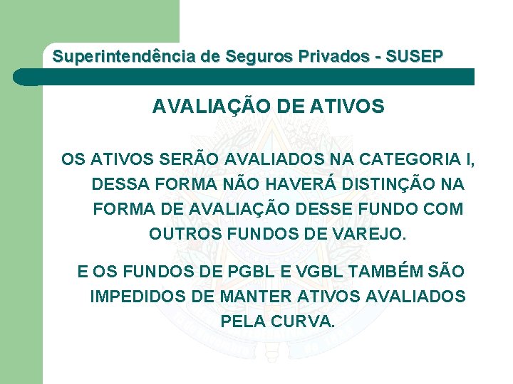 Superintendência de Seguros Privados - SUSEP AVALIAÇÃO DE ATIVOS OS ATIVOS SERÃO AVALIADOS NA