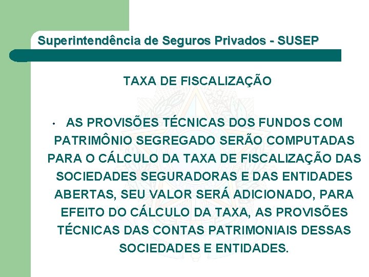 Superintendência de Seguros Privados - SUSEP TAXA DE FISCALIZAÇÃO AS PROVISÕES TÉCNICAS DOS FUNDOS