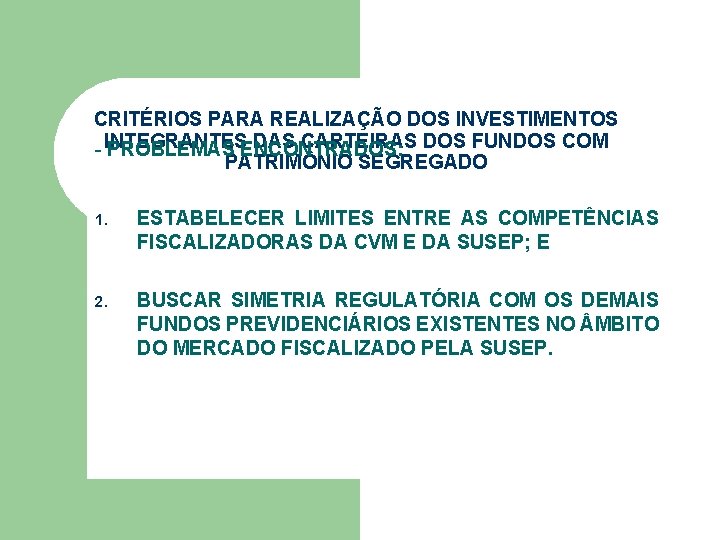 CRITÉRIOS PARA REALIZAÇÃO DOS INVESTIMENTOS INTEGRANTES DAS CARTEIRAS DOS FUNDOS COM - PROBLEMAS ENCONTRADOS: