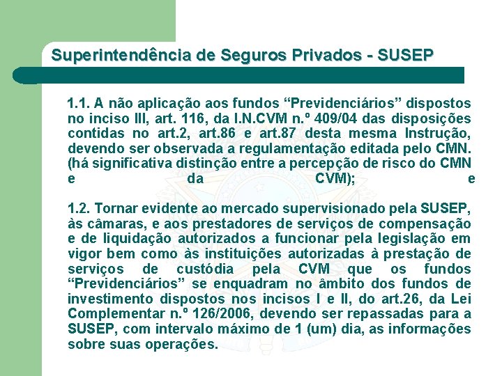 Superintendência de Seguros Privados - SUSEP 1. 1. A não aplicação aos fundos “Previdenciários”