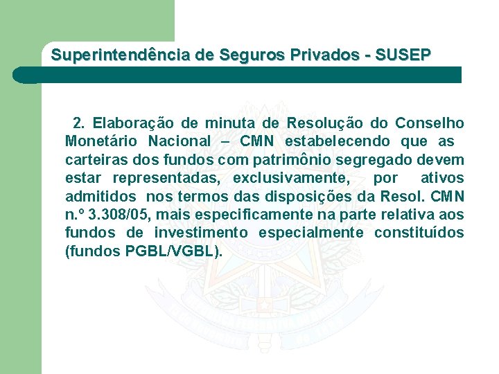 Superintendência de Seguros Privados - SUSEP 2. Elaboração de minuta de Resolução do Conselho