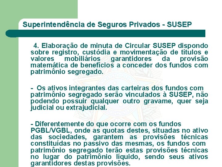 Superintendência de Seguros Privados - SUSEP 4. Elaboração de minuta de Circular SUSEP dispondo