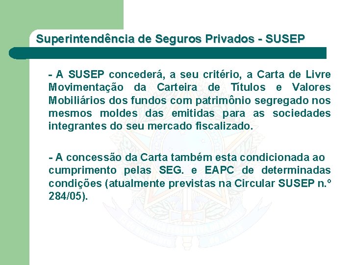 Superintendência de Seguros Privados - SUSEP - A SUSEP concederá, a seu critério, a